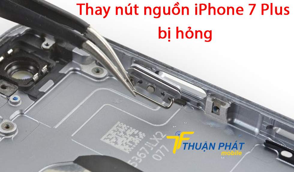 Thay nút nguồn iPhone 7 Plus bị hỏng