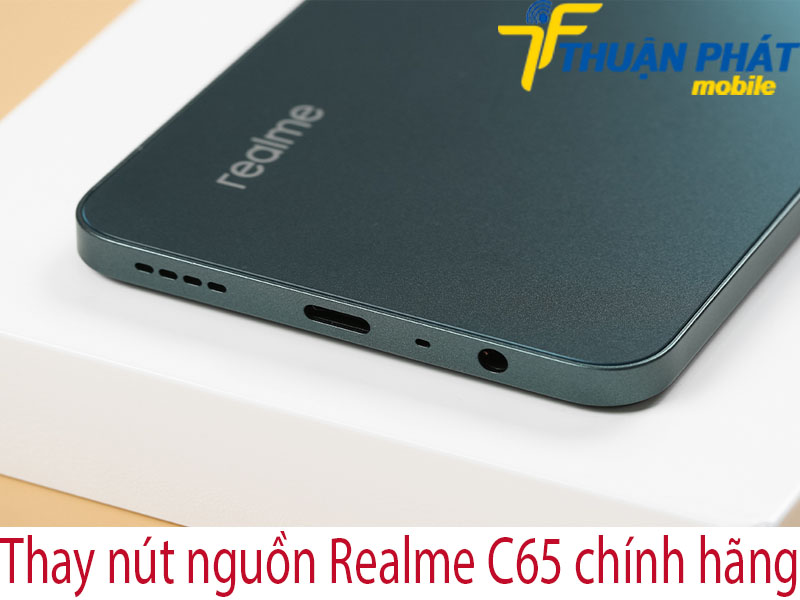 Thay nút nguồn Realme C65 chính hãng tại Thuận Phát Mobile