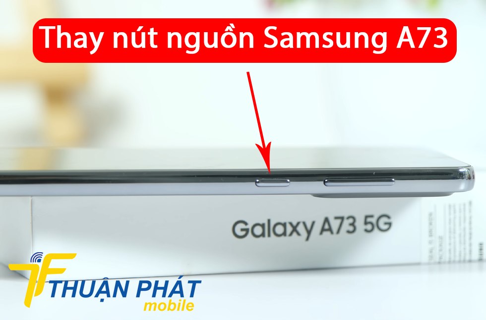 Thay nút nguồn Samsung A73