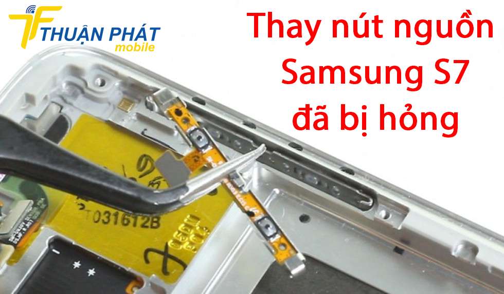 Thay nút nguồn Samsung S7 đã bị hỏng