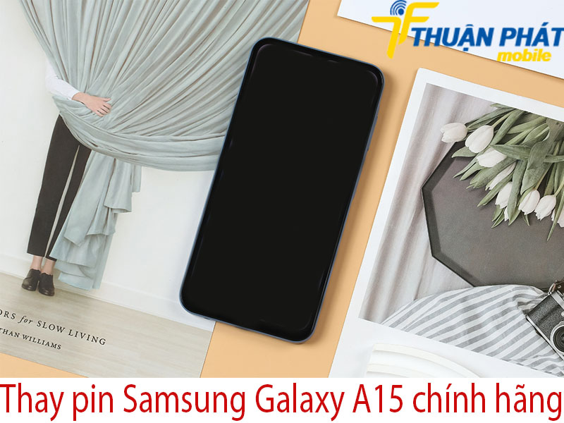 Thay pin Samsung Galaxy A15 chính hãng tại Thuận Phát Mobile