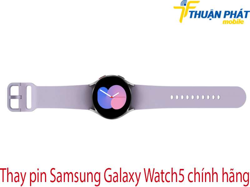 Thay pin Samsung Galaxy Watch5 tại Thuận Phát Mobile 