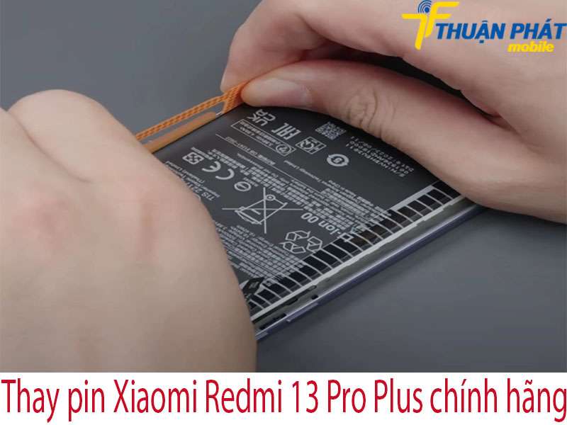 Thay pin Xiaomi Redmi 13 Pro Plus tại Thuận Phát Mobile
