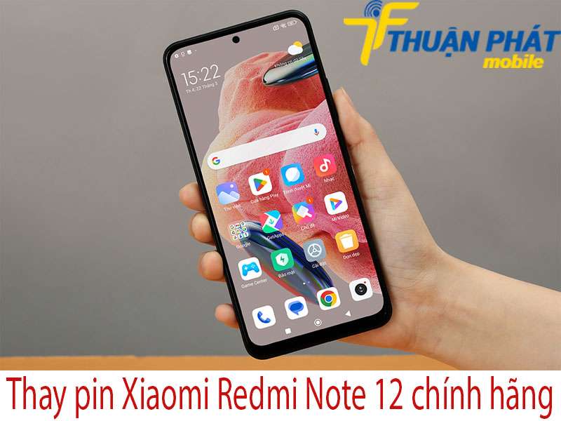 Thay pin Xiaomi Redmi Note 12 tại Thuận Phát Mobile