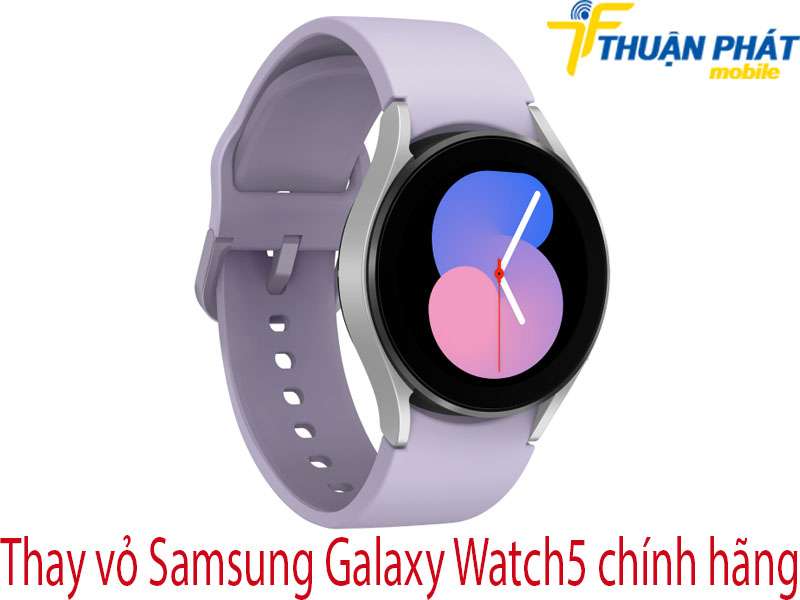 Thay vỏ Samsung Galaxy Watch5 tại Thuận Phát Mobile