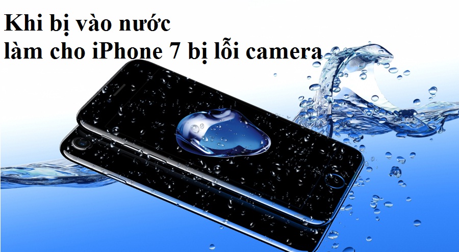 iphone 7 bi loi camera vao nuoc