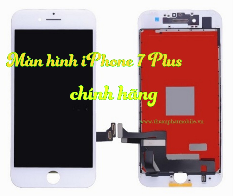 man hinh iphone 7 plus chinh hang