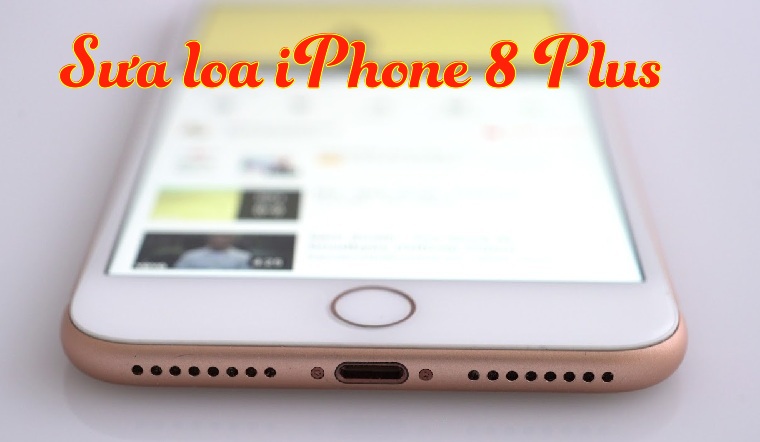 sua loa iphone 8 plus