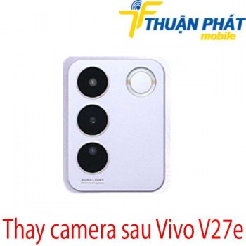 Thay-camera-sau-Vivo-V27e