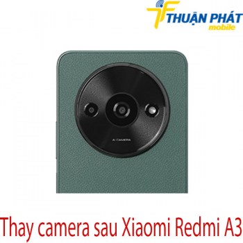 Thay-camera-sau-Xiaomi-Redmi-A3