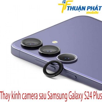 Thay-kinh-camera-sau-Samsung-Galaxy-S24-Plus