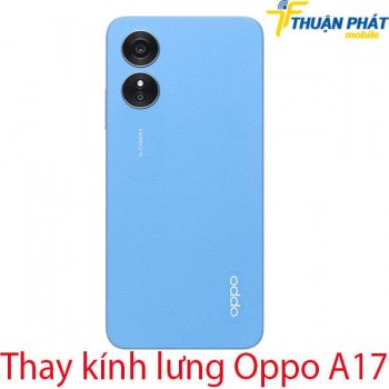 Thay-kinh-lung-Oppo-A17