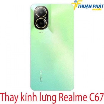 Thay-kinh-lung-Realme-C67