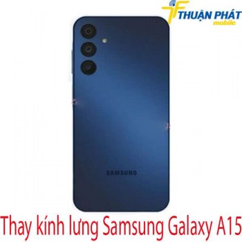 Thay-kinh-lung-Samsung-Galaxy-A15