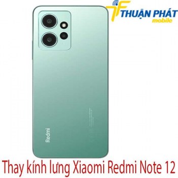 Thay-kinh-lung-Xiaomi-Redmi-Note-12