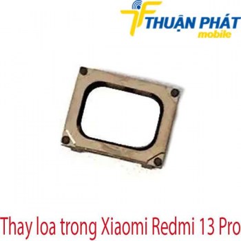 Thay-loa-trong-Xiaomi-Redmi-13-Pro