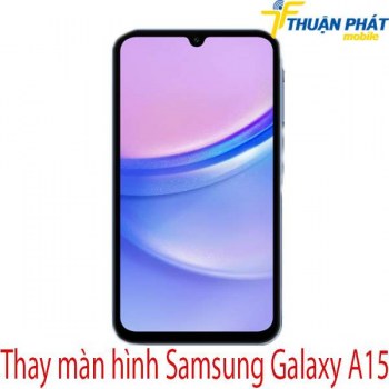Thay-man-hinh-Samsung-Galaxy-A15
