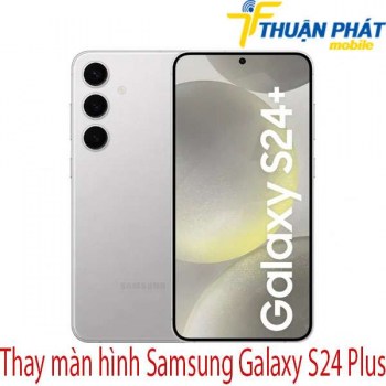 Thay-man-hinh-Samsung-Galaxy-S24-Plus