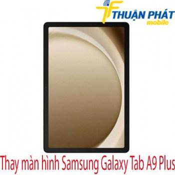 Thay-man-hinh-Samsung-Galaxy-Tab-A9-Plus