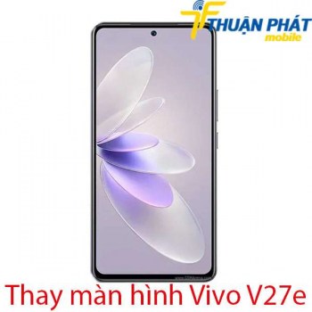 Thay-man-hinh-Vivo-V27e