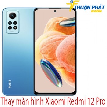 Thay-man-hinh-Xiaomi-Redmi-12-Pro