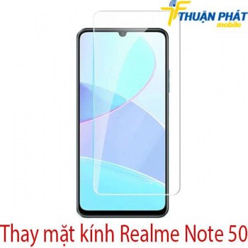 Thay-mat-kinh-Realme-Note-50