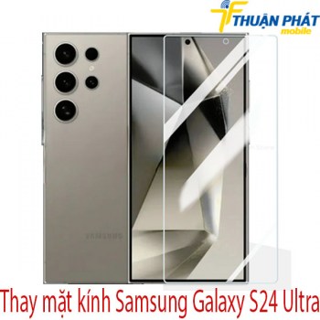 Thay-mat-kinh-Samsung-Galaxy-S24-Ultra