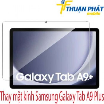 Thay-mat-kinh-Samsung-Galaxy-Tab-A9-Plus