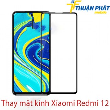 Thay-mat-kinh-Xiaomi-Redmi-12