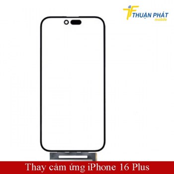 thay-cam-ung-iphone-16-plus