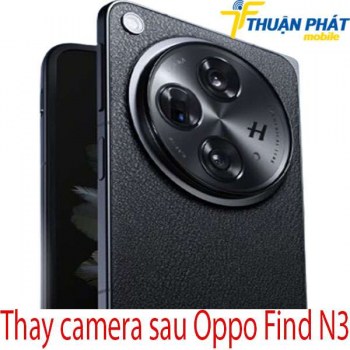 thay-camera-sau-Oppo-Find-N3
