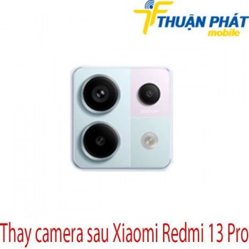 thay-camera-sau-Xiaomi-Redmi-13-Pro