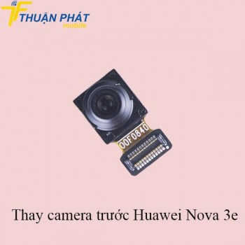 thay-camera-truoc-huawei-nova-3e