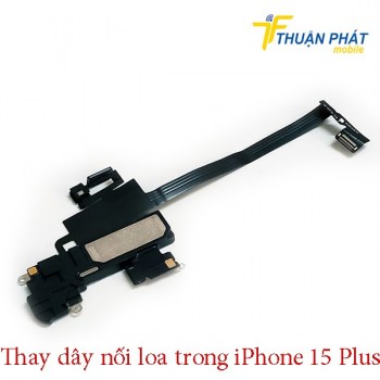 thay-day-noi-loa-trong-iphone-15-plus