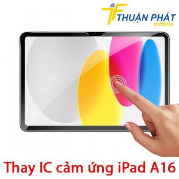 thay-ic-cam-ung-ipad-a16