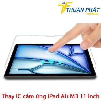 thay-ic-cam-ung-ipad-air-m3-11-inch