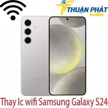 thay-ic-wifi-Samsung-Galaxy-S24