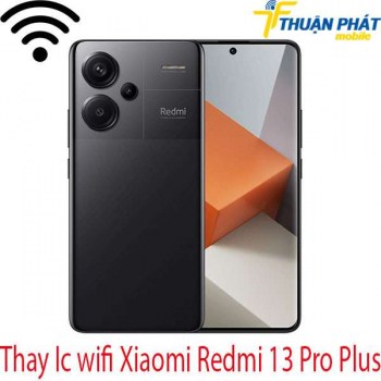 thay-ic-wifi-Xiaomi-Redmi-13-Pro-Plus