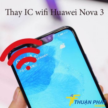 thay-ic-wifi-huawei-nova-3