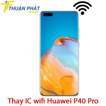 thay-ic-wifi-huawei-p40-pro