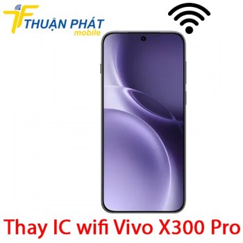 thay-ic-wifi-vivo-x300-pro