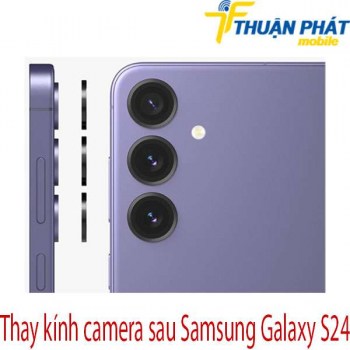 thay-kinh-camera-sau-Samsung-Galaxy-S24