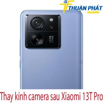 thay-kinh-camera-sau-Xiaomi-13T-Pro