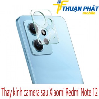 thay-kinh-camera-sau-Xiaomi-Redmi-Note-12
