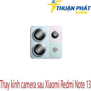 thay-kinh-camera-sau-Xiaomi-Redmi-Note-13