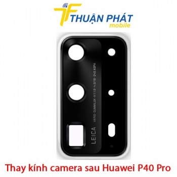 thay-kinh-camera-sau-huawei-p40-pro