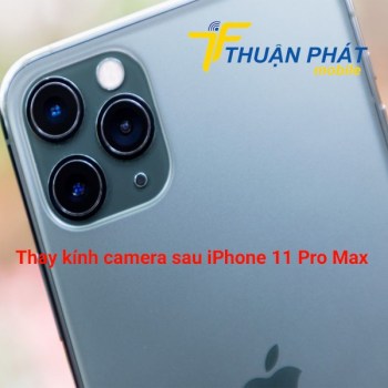 thay-kinh-camera-sau-iphone-11-pro-max