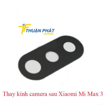 thay-kinh-camera-sau-xiaomi-mi-max-3