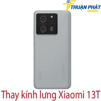 thay-kinh-lung-Xiaomi-13T