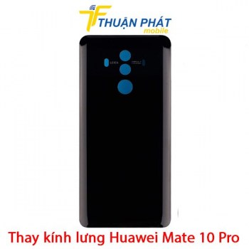 thay-kinh-lung-huawei-mate-10-pro